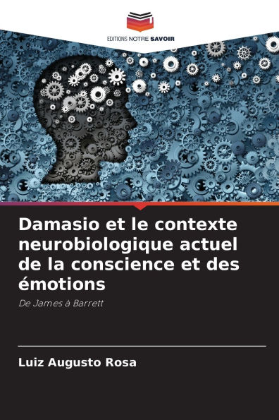 Damasio et le contexte neurobiologique actuel de la conscience et des ï¿½motions
