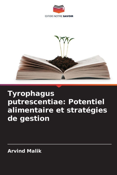 Tyrophagus putrescentiae: Potentiel alimentaire et stratï¿½gies de gestion
