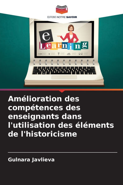 Amï¿½lioration des compï¿½tences des enseignants dans l'utilisation des ï¿½lï¿½ments de l'historicisme