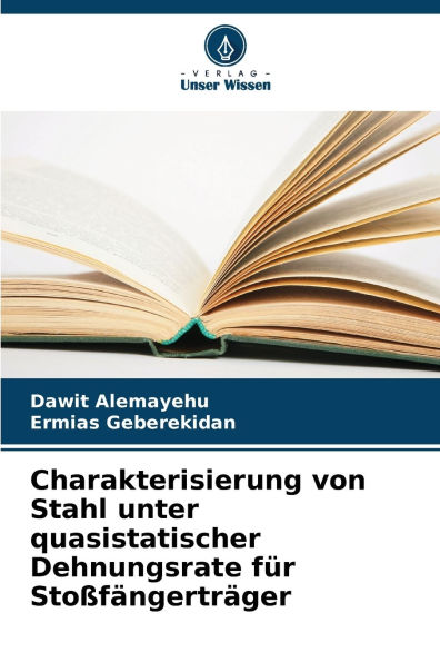 Charakterisierung von Stahl unter quasistatischer Dehnungsrate fï¿½r Stoï¿½fï¿½ngertrï¿½ger