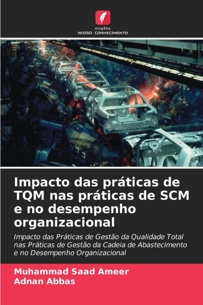 Impacto das prï¿½ticas de TQM nas prï¿½ticas de SCM e no desempenho organizacional