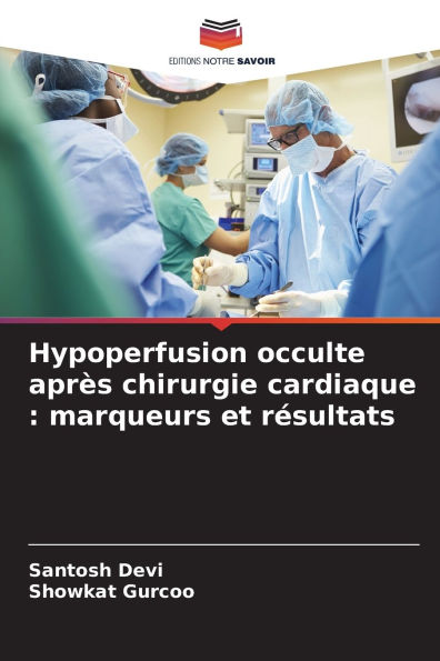 Hypoperfusion occulte aprï¿½s chirurgie cardiaque: marqueurs et rï¿½sultats