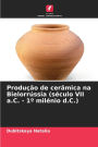 Produï¿½ï¿½o de cerï¿½mica na Bielorrï¿½ssia (sï¿½culo VII a.C. - 1ï¿½ milï¿½nio d.C.)