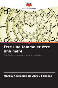 Title: ï¿½tre une femme et ï¿½tre une mï¿½re, Author: Mïrcia Aparecida de Abreu Fonseca