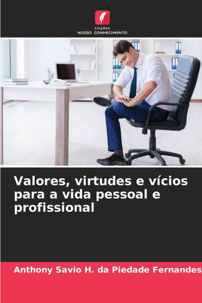 Valores, virtudes e vï¿½cios para a vida pessoal e profissional