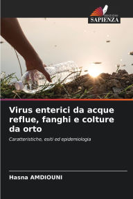 Title: Virus enterici da acque reflue, fanghi e colture da orto, Author: Hasna Amdiouni