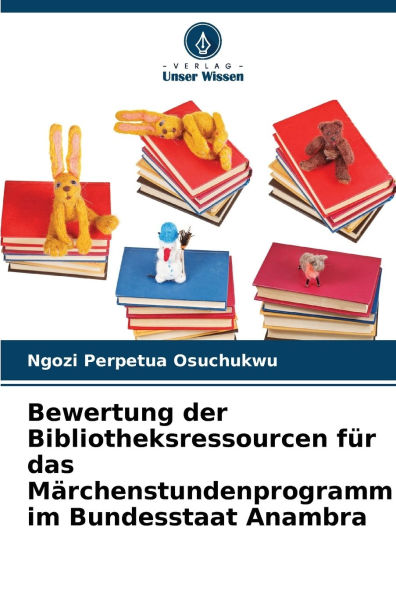 Bewertung der Bibliotheksressourcen fï¿½r das Mï¿½rchenstundenprogramm im Bundesstaat Anambra