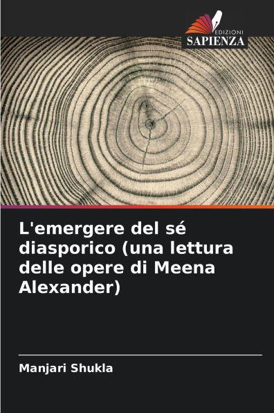 L'emergere del sï¿½ diasporico (una lettura delle opere di Meena Alexander)