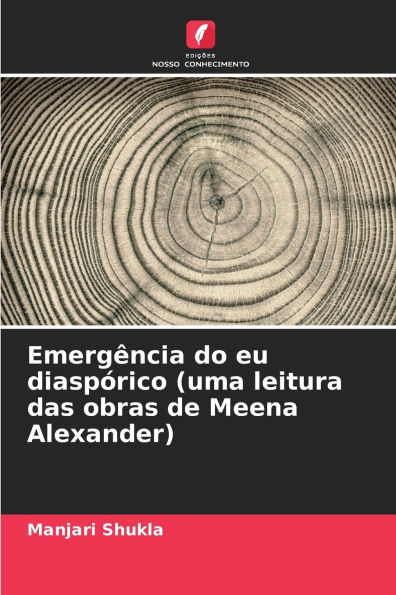 Emergï¿½ncia do eu diaspï¿½rico (uma leitura das obras de Meena Alexander)