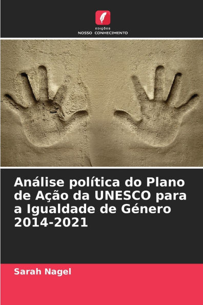 Anï¿½lise polï¿½tica do Plano de Aï¿½ï¿½o da UNESCO para a Igualdade de Gï¿½nero 2014-2021