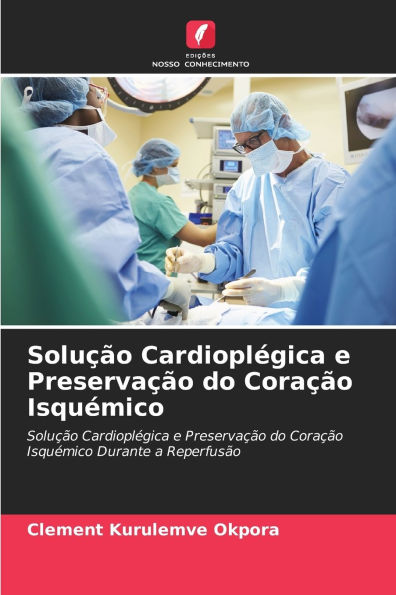 Soluï¿½ï¿½o Cardioplï¿½gica e Preservaï¿½ï¿½o do Coraï¿½ï¿½o Isquï¿½mico