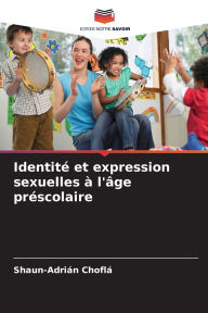 Title: Identitï¿½ et expression sexuelles ï¿½ l'ï¿½ge prï¿½scolaire, Author: Shaun-Adriïn Choflï