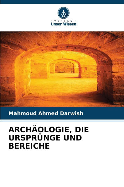 Archï¿½ologie, Die Ursprï¿½nge Und Bereiche