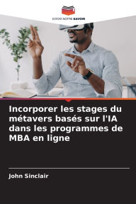 Title: Incorporer les stages du mï¿½tavers basï¿½s sur l'IA dans les programmes de MBA en ligne, Author: John Sinclair