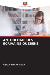 Title: Anthologie Des ï¿½crivains Ouzbeks, Author: Aziza Ergasheva