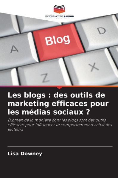 Les blogs: des outils de marketing efficaces pour les mï¿½dias sociaux ?