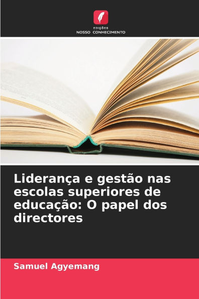 Lideranï¿½a e gestï¿½o nas escolas superiores de educaï¿½ï¿½o: O papel dos directores