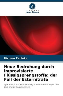 Neue Bedrohung durch improvisierte Flï¿½ssigsprengstoffe: der Fall der Esternitrate