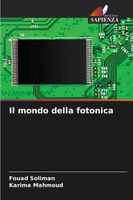 Title: Il mondo della fotonica, Author: Fouad Soliman