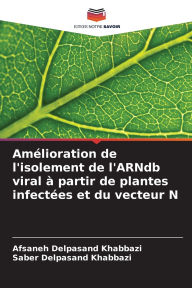 Title: Amï¿½lioration de l'isolement de l'ARNdb viral ï¿½ partir de plantes infectï¿½es et du vecteur N, Author: Afsaneh Delpasand Khabbazi