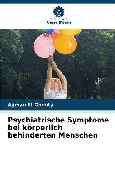 Psychiatrische Symptome bei kï¿½rperlich behinderten Menschen