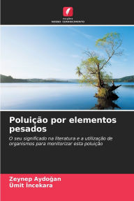 Title: Poluiï¿½ï¿½o por elementos pesados, Author: Zeynep Aydoğan