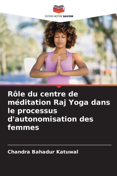 Rï¿½le du centre de mï¿½ditation Raj Yoga dans le processus d'autonomisation des femmes