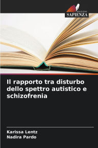 Title: Il rapporto tra disturbo dello spettro autistico e schizofrenia, Author: Karissa Lentz