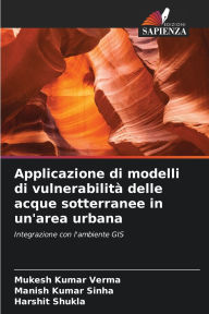 Title: Applicazione di modelli di vulnerabilitï¿½ delle acque sotterranee in un'area urbana, Author: Mukesh Kumar Verma