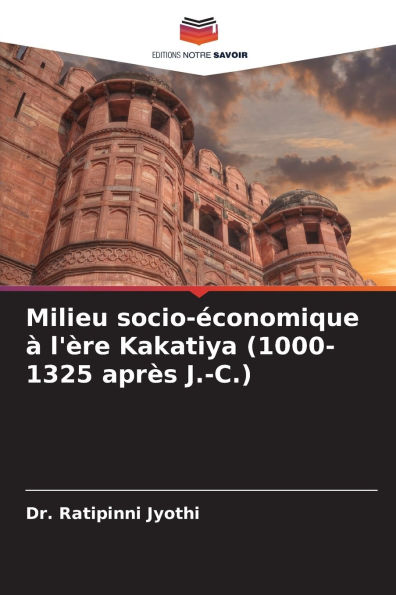 Milieu socio-ï¿½conomique ï¿½ l'ï¿½re Kakatiya (1000-1325 aprï¿½s J.-C.)