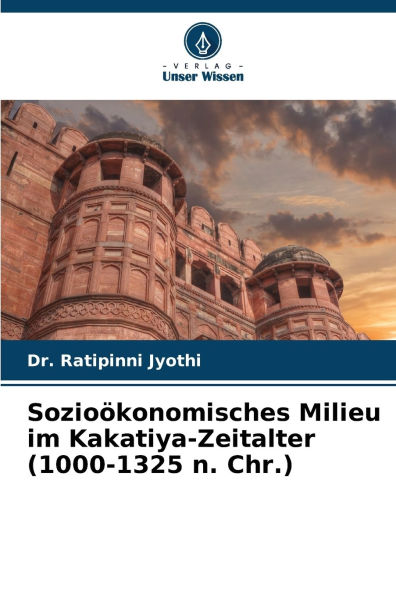 Sozioï¿½konomisches Milieu im Kakatiya-Zeitalter (1000-1325 n. Chr.)