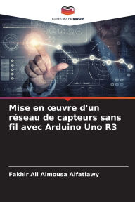 Title: Mise en oeuvre d'un rï¿½seau de capteurs sans fil avec Arduino Uno R3, Author: Fakhir Ali Almousa Alfatlawy