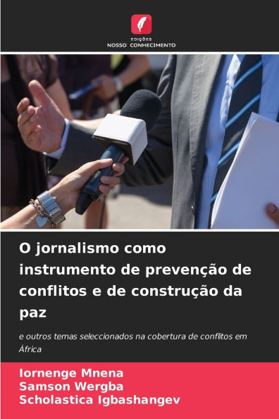 O jornalismo como instrumento de prevenï¿½ï¿½o de conflitos e de construï¿½ï¿½o da paz