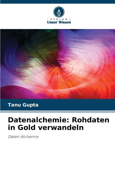 Datenalchemie: Rohdaten in Gold verwandeln