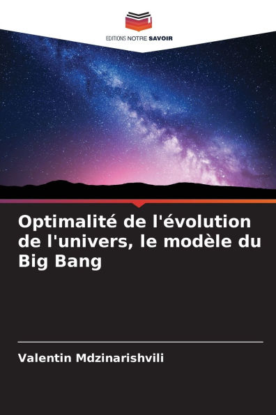 Optimalitï¿½ de l'ï¿½volution de l'univers, le modï¿½le du Big Bang