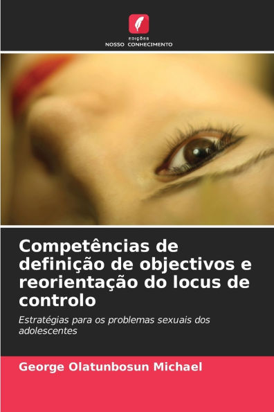 Competï¿½ncias de definiï¿½ï¿½o de objectivos e reorientaï¿½ï¿½o do locus de controlo
