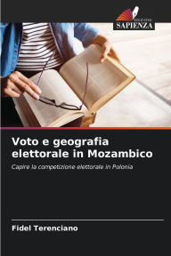 Title: Voto e geografia elettorale in Mozambico, Author: Fidel Terenciano