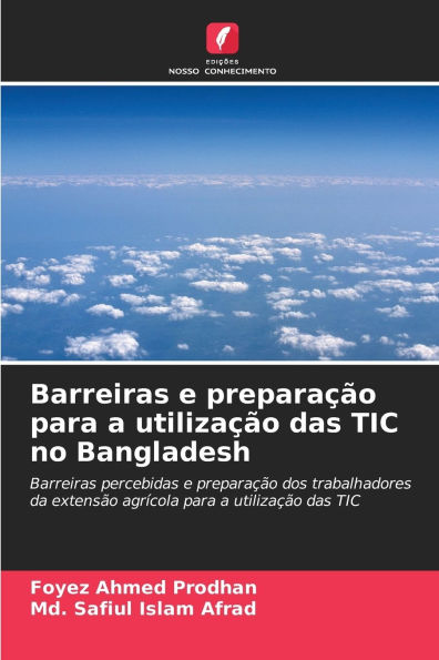 Barreiras e preparaï¿½ï¿½o para a utilizaï¿½ï¿½o das TIC no Bangladesh