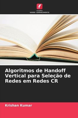 Algoritmos de Handoff Vertical para Seleï¿½ï¿½o de Redes em Redes CR