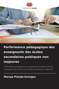 Title: Performance pï¿½dagogique des enseignants des ï¿½coles secondaires publiques non majeures, Author: Maruja Pineda-Grangos
