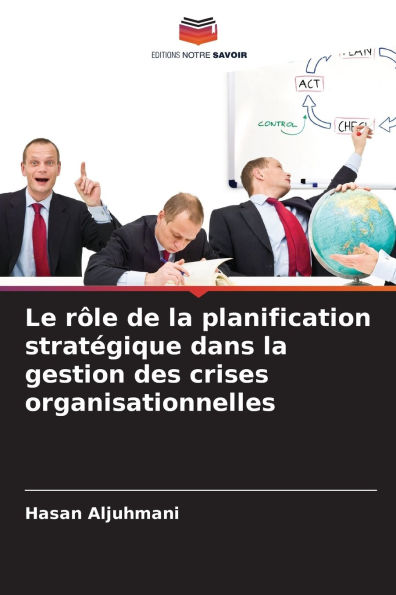 Le rï¿½le de la planification stratï¿½gique dans la gestion des crises organisationnelles