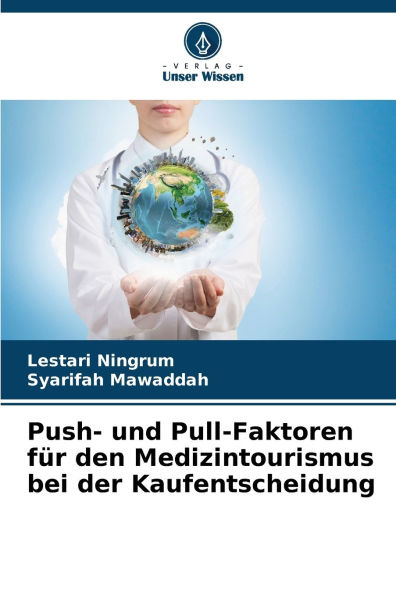 Push- und Pull-Faktoren fï¿½r den Medizintourismus bei der Kaufentscheidung
