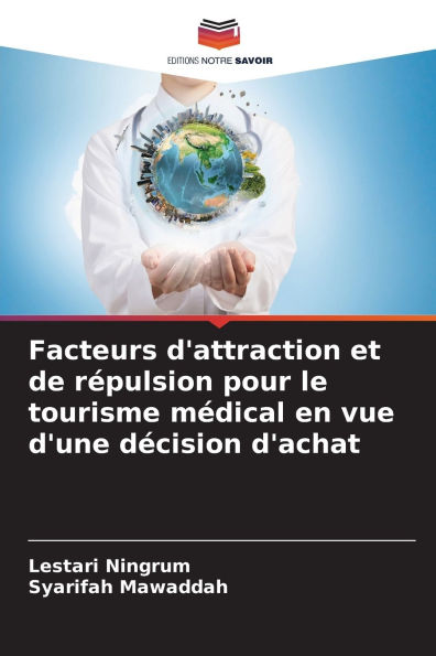 Facteurs d'attraction et de rï¿½pulsion pour le tourisme mï¿½dical en vue d'une dï¿½cision d'achat