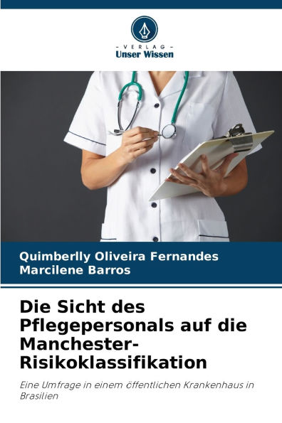 Die Sicht des Pflegepersonals auf die Manchester-Risikoklassifikation