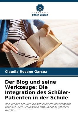 Der Blog und seine Werkzeuge: Die Integration des Sch�ler-Patienten in der Schule