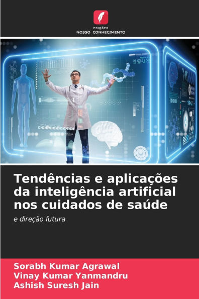 Tendï¿½ncias e aplicaï¿½ï¿½es da inteligï¿½ncia artificial nos cuidados de saï¿½de