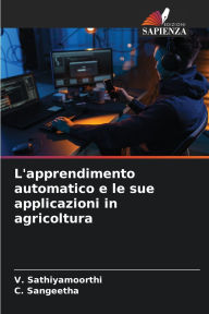 Title: L'apprendimento automatico e le sue applicazioni in agricoltura, Author: V Sathiyamoorthi
