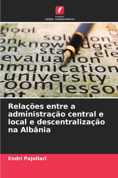 Relaï¿½ï¿½es entre a administraï¿½ï¿½o central e local e descentralizaï¿½ï¿½o na Albï¿½nia