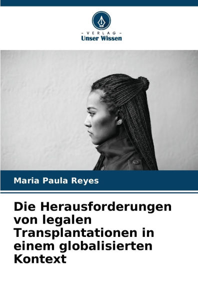 Die Herausforderungen von legalen Transplantationen in einem globalisierten Kontext