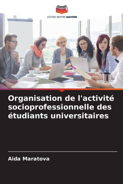 Organisation de l'activitï¿½ socioprofessionnelle des ï¿½tudiants universitaires